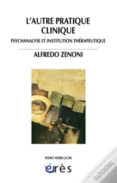 L'Autre Pratique Clinique ; Psychanalyse Et Institution Thérapeutique