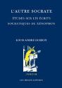 L'Autre Socrate ; Études Sur Les Écrits Socratiques De Xénophon - Preview