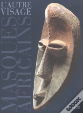 L'Autre Visage ; Masques Africains (Collection Barbier-Muelier)