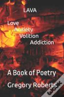 Lava  Love Anxiety Volition Addiction
