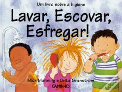 Lavar, Escovar, Esfregar!