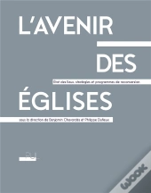 L'Avenir Des Églises ; État Des Lieux, Stratégies Et Programmes De Reconversion