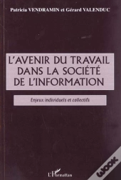 L'Avenir Du Travail Dans La Societe De L'Information ; Enjeux Individuel Et Collectif