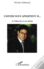 L'Avenir Nous Appartient Si... Le Liban Face À Son Destin
