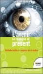 L'Avenir Se Conjugue Au Present - Methode Inedite Et Complete De Divination - Preview