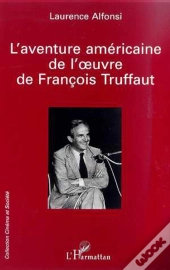 L'Aventure Americaine De L'Oeuvre De Francois Truffaut