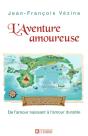 L'Aventure Amoureuse ; De L'Amour Naissant À L'Amour Durable - Preview