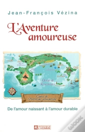 L'Aventure Amoureuse ; De L'Amour Naissant À L'Amour Durable