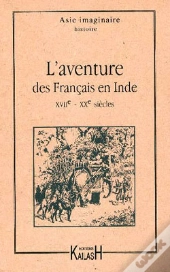 L'Aventure Des Francais En Inde Xviieme - Xxeme Siecles