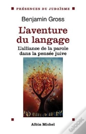 L'Aventure Du Langage : L'Alliance De La Parole Dans La Pensée Juive