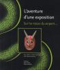 L'Aventure D'Une Exposition ; Sur Les Traces Du Serpent... - Preview