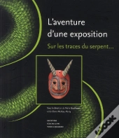 L'Aventure D'Une Exposition ; Sur Les Traces Du Serpent...