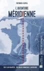 L'Aventure Méridienne : Sur L'Axe Du Mètre : 1600 Km De Dunkerque À Barcelone - Preview