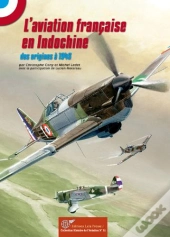 L'Aviation Française En Indochine ; 1910-1945