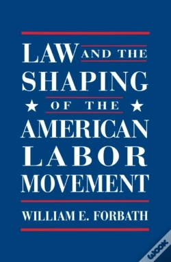 Capa do artigo Law And The Shaping Of The American Labor Movement