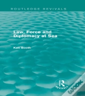 Law, Force And Diplomacy At Sea (Routledge Revivals)