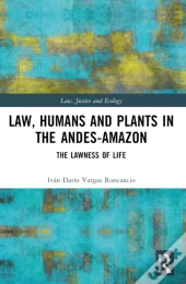 Law, Humans And Plants In The Andes-Amazon