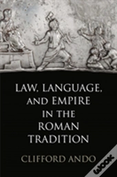 Law, Language, And Empire In The Roman Tradition