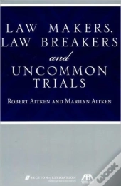 Law Makers, Law Breakers And Uncommon Trials