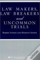 Law Makers, Law Breakers And Uncommon Trials
