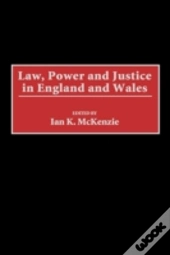 Law, Power And Justice In England And Wales