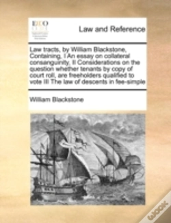 Capa do artigo Law Tracts, By William Blackstone,  Containing, I An Essay On Collateral Consanguinity,  Ii Considerations On The Question Whether Tenants By Copy Of
