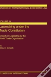 Lawmaking Under The Trade Constitution
