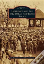 Lawrence And The 1912 Bread And Roses Strike