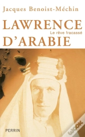 Lawrence D'Arabie Ou Le Rêve Fracassé