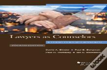 Lawyers As Counselors, A Client-Centered Approach