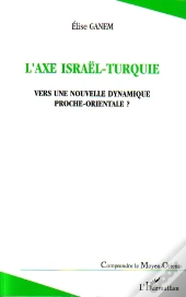 L'Axe Israel-Turquie ; Vers Une Nouvelle Dynamique Proche-Orientale ?