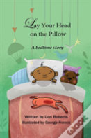 Lay Your Head On The Pillow