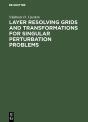 Layer Resolving Grids And Transformations For Singular Perturbation Problems - Preview