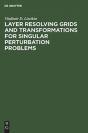 Layer Resolving Grids And Transformations For Singular Perturbation Problems - Preview