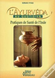 L'Ayurvéda Au Quotidien ; Pratiques De Santé De L'Inde