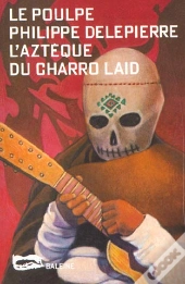 L'Azteque Du Charro Laid