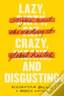 Lazy, Crazy, And Disgusting