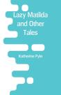 Lazy Matilda And Other Tales - Preview