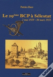 Le 29ème Bcp À Sélestat ; 2 Mai 1929-30 Mars 1933