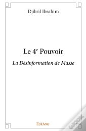 Le 4e Pouvoir ; Désinformation De Masse