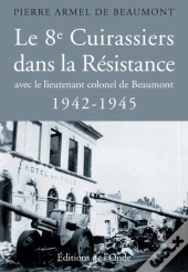 Le 8e Cuirassiers Dans La Resistance, 1942-1945