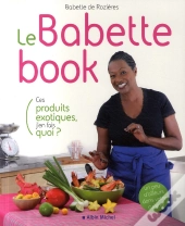 Le Babette Book ; Ces Produits Exotiques, J'En Fais Quoi ?