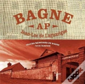 Le Bagne ; Traces-Mémoires Du Bagne