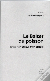 Capa do artigo Le Baiser Du Poisson : Suivi De Par-Dessus Mon Épaule