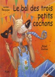 Le Bal Des Trois Petits Cochons