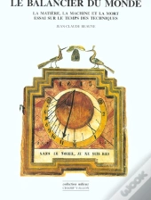 Le Balancier Du Monde ; La Matiere La Machine Et La Mort ; Essai Sur Le Temps Des Techniques
