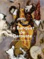 Le Banquet De Garouste : Autour D'Un Triptyque - Preview
