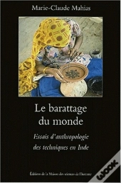 Le Barattage Du Monde : Essais D'Anthropologie Des Techniques En Inde