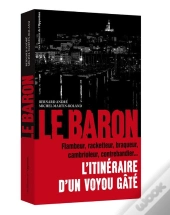 Le Baron ; L'Itinéraire D'Un Voyou Gâté