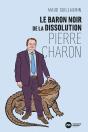 Le Baron Noir De La Dissolution : Pierre Charon - Preview